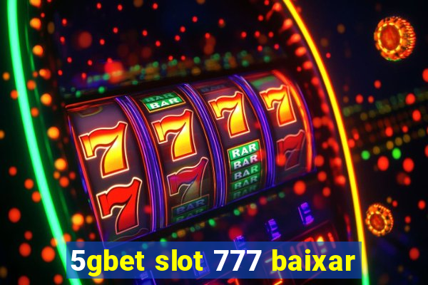 5gbet slot 777 baixar