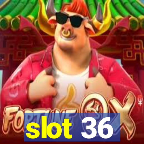 slot 36