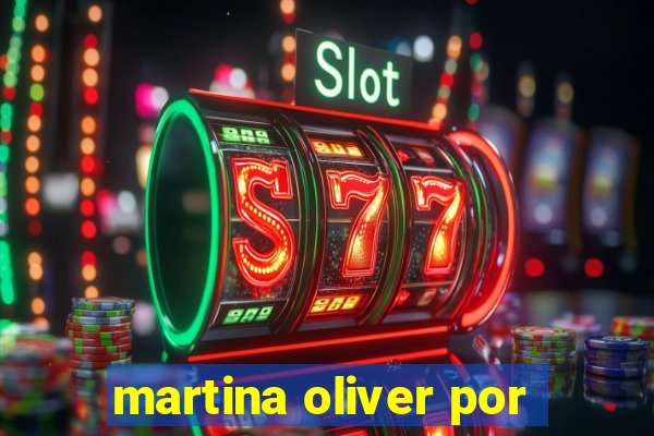 martina oliver por