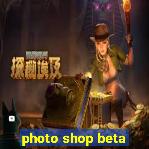 photo shop beta