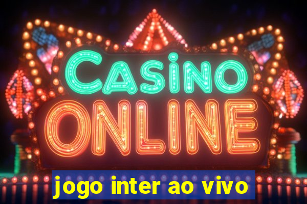 jogo inter ao vivo