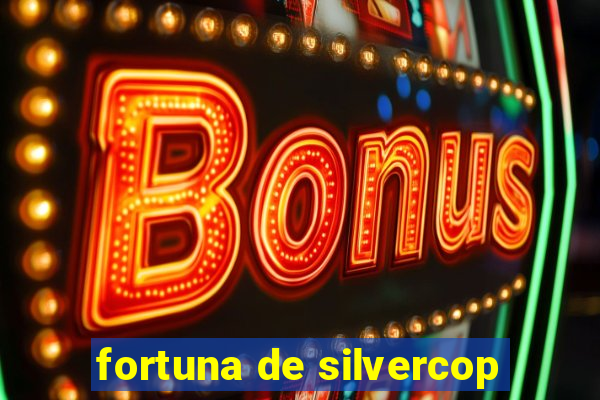 fortuna de silvercop