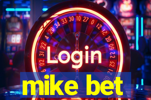 mike bet