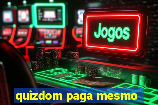 quizdom paga mesmo