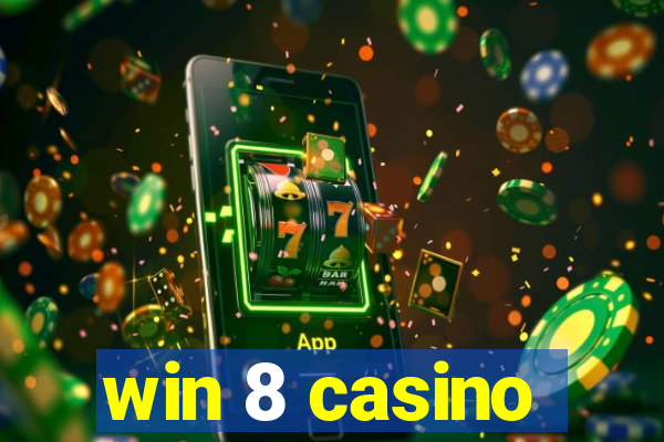 win 8 casino