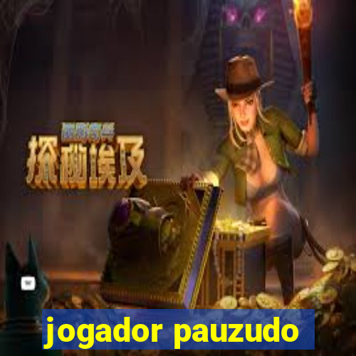 jogador pauzudo