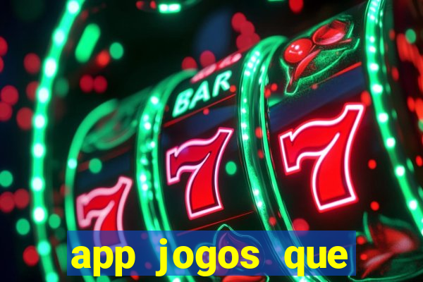 app jogos que ganha dinheiro