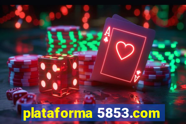 plataforma 5853.com