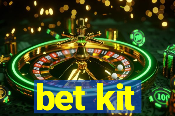 bet kit