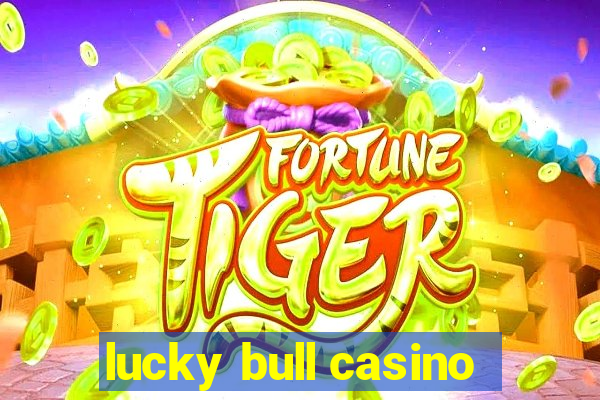 lucky bull casino