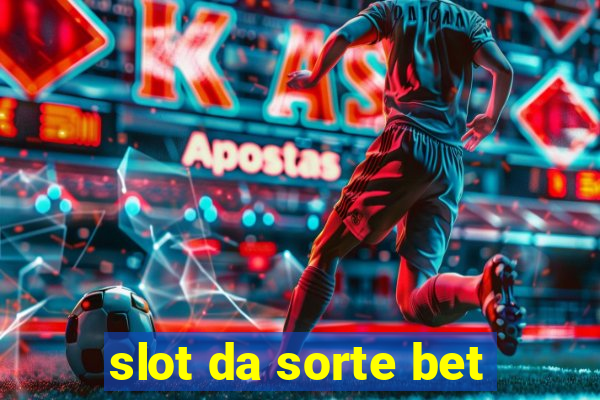 slot da sorte bet