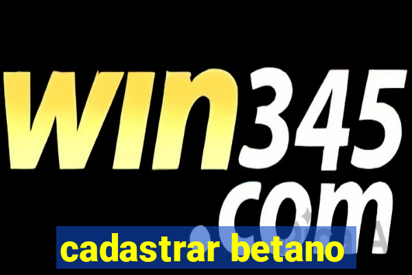 cadastrar betano