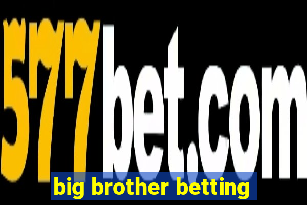 big brother betting