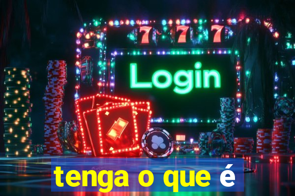 tenga o que é