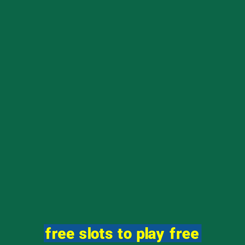 free slots to play free