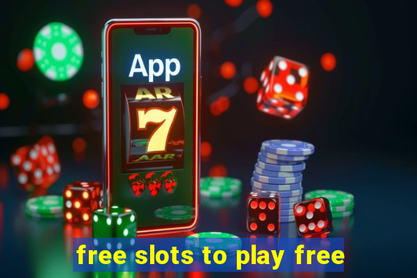 free slots to play free