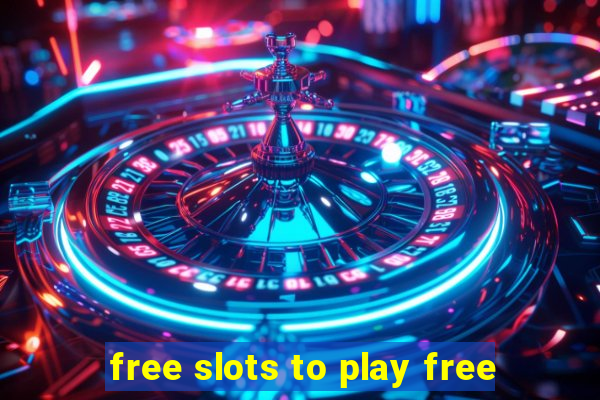 free slots to play free