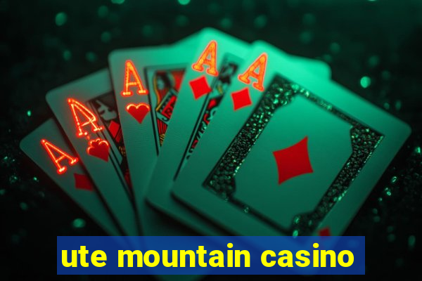 ute mountain casino