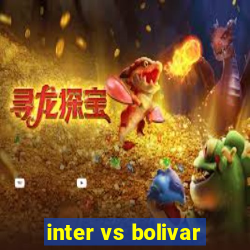 inter vs bolivar