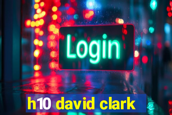 h10 david clark