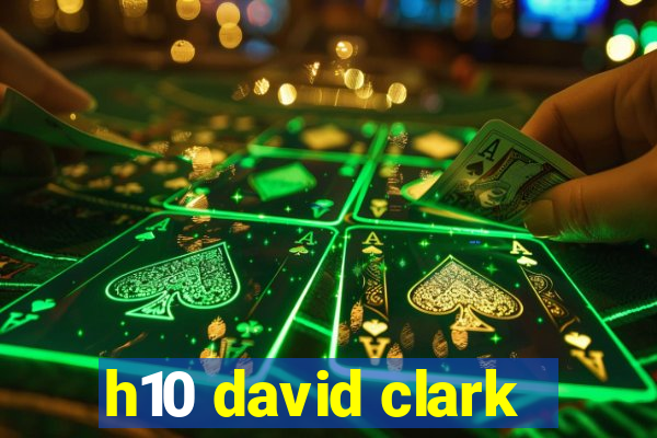 h10 david clark