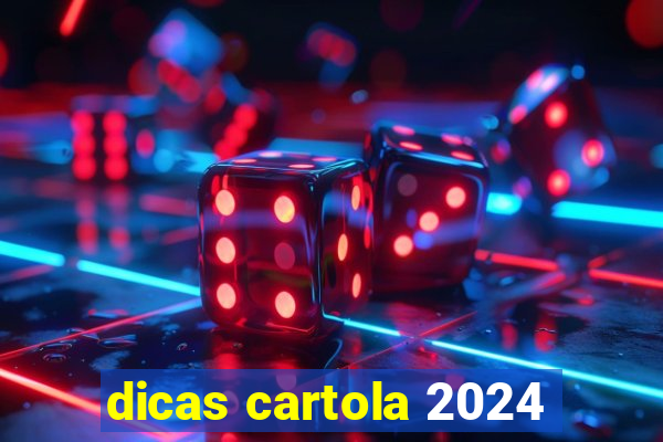 dicas cartola 2024