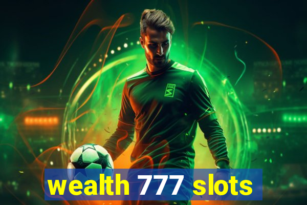 wealth 777 slots