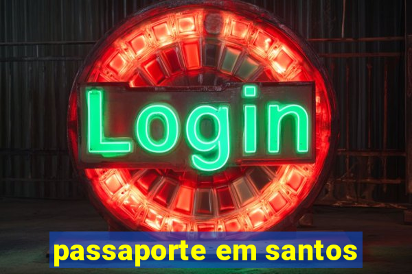 passaporte em santos