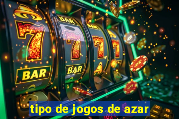 tipo de jogos de azar