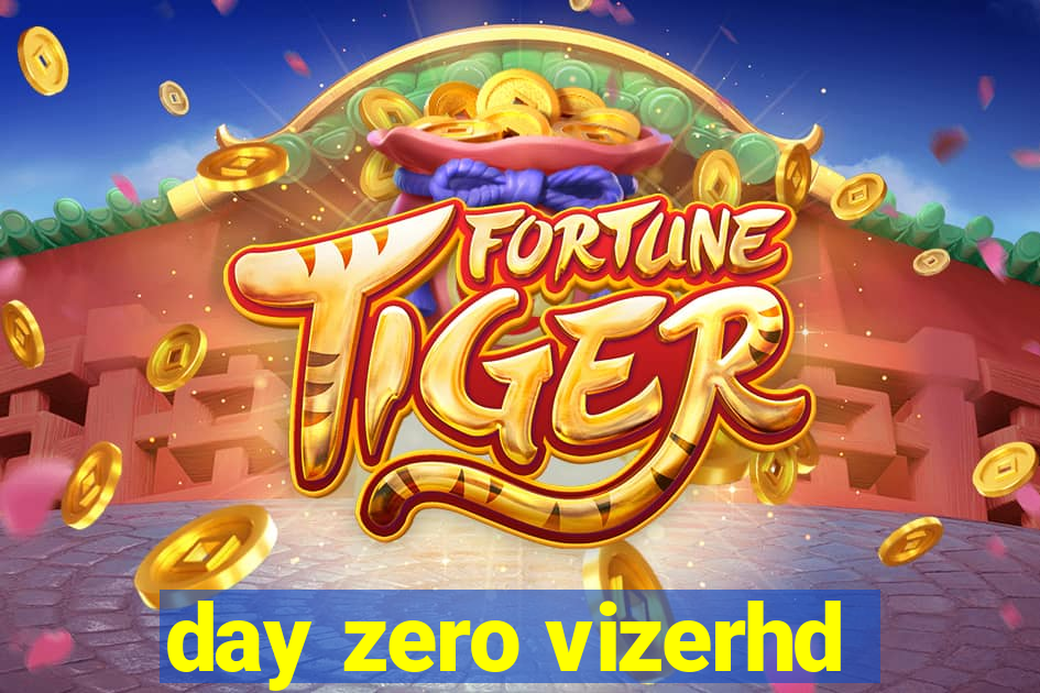 day zero vizerhd