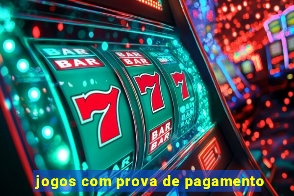 jogos com prova de pagamento