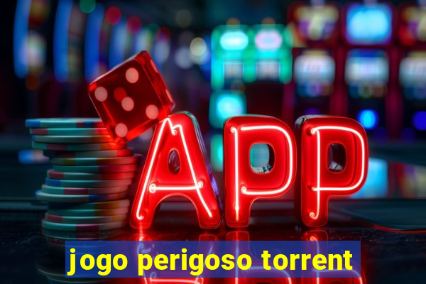 jogo perigoso torrent