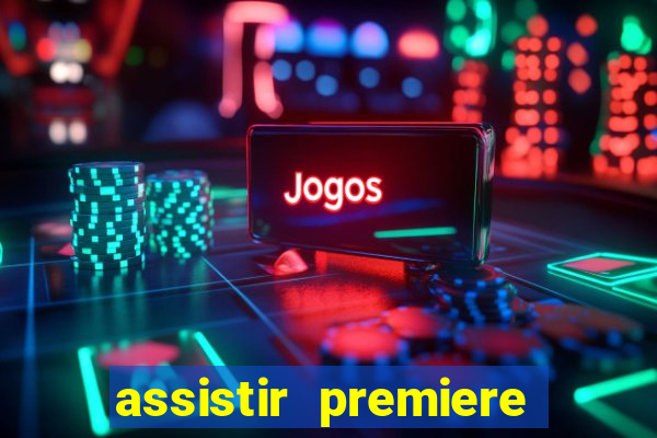 assistir premiere futebol clube ao vivo