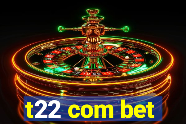 t22 com bet