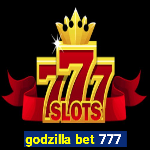 godzilla bet 777