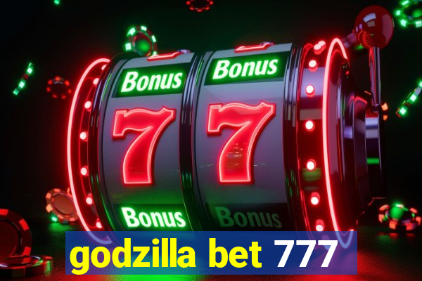 godzilla bet 777