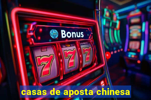 casas de aposta chinesa