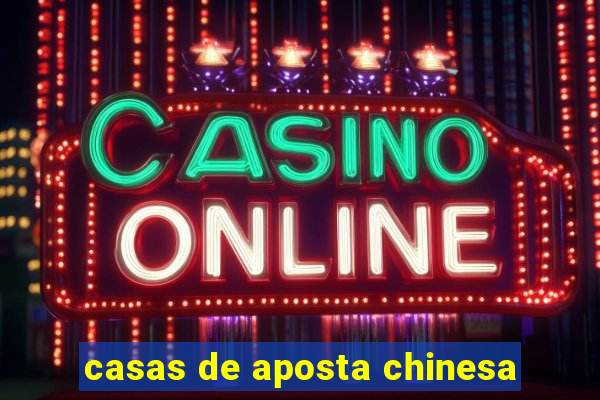 casas de aposta chinesa