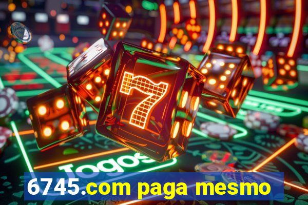 6745.com paga mesmo