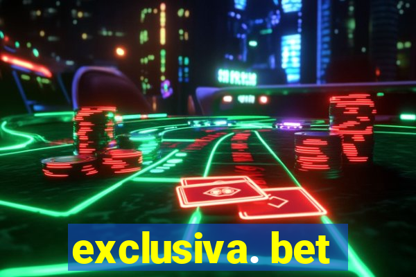 exclusiva. bet