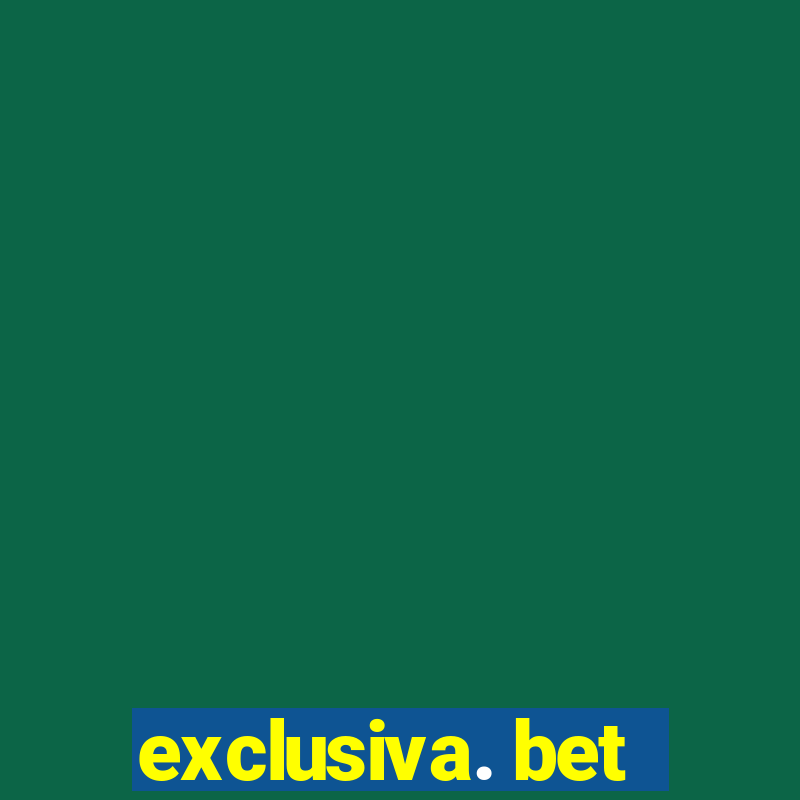 exclusiva. bet