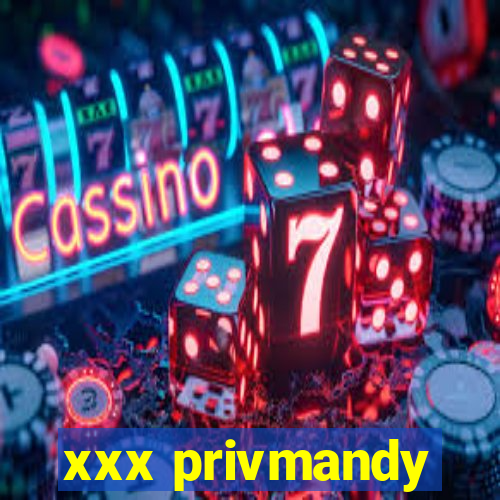 xxx privmandy