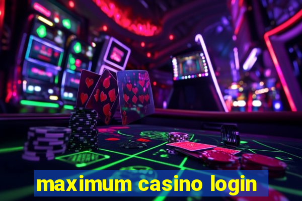 maximum casino login