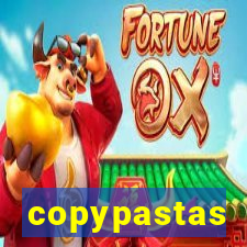 copypastas