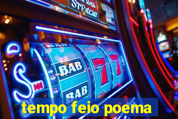 tempo feio poema