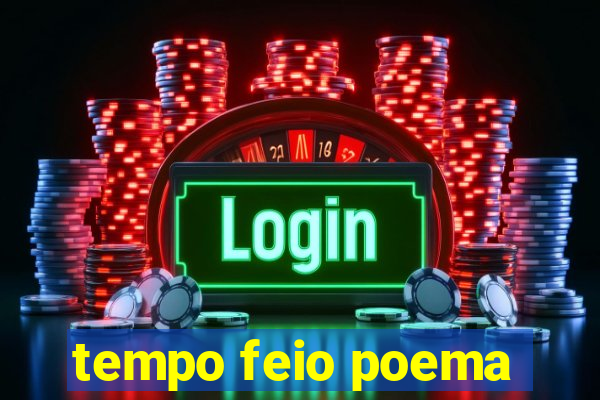 tempo feio poema