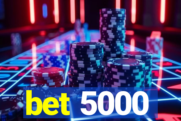 bet 5000