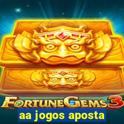 aa jogos aposta