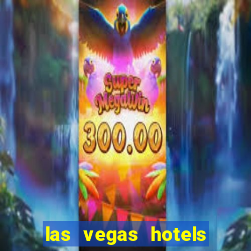 las vegas hotels with casino