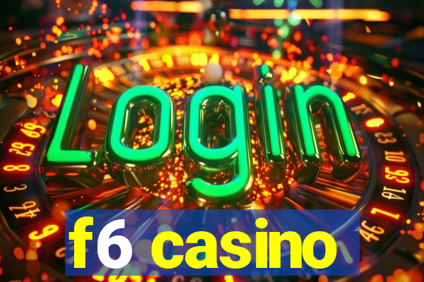 f6 casino